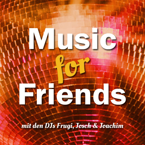 Sa 03.01. Music for Friends
